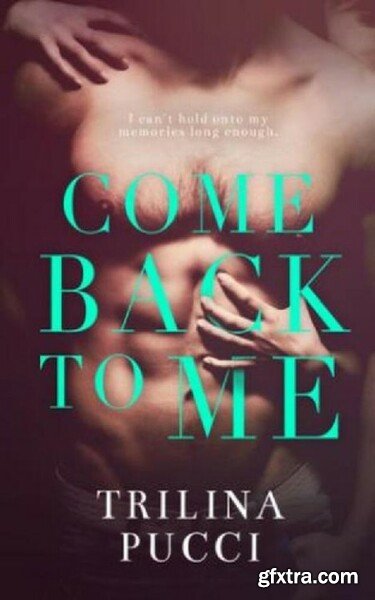 Come Back to Me (Forever #1) - Trilina Pucci