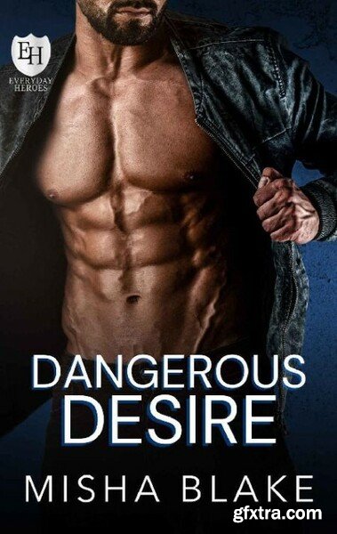 Dangerous Desire  An Everyday H - Misha Blake