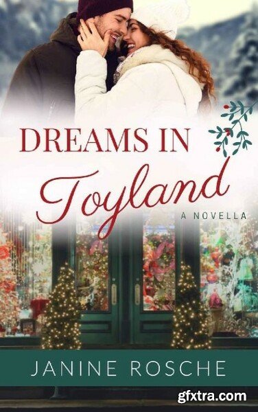 Dreams in Toyland  A Christmas - Janine Rosche