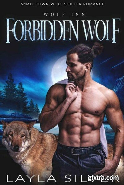 Forbidden Wolf  Small Town Wolf - Layla Silver