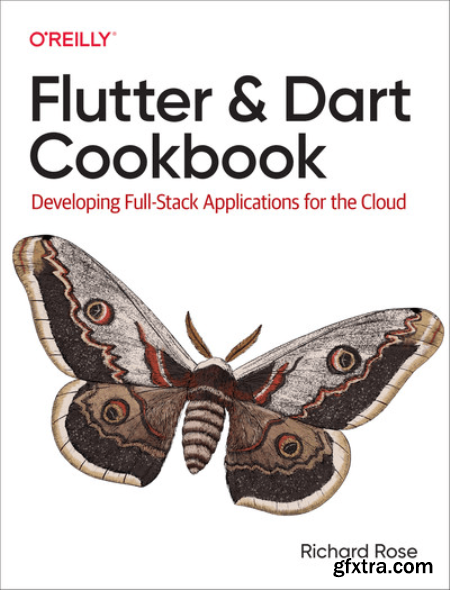 Flutter and Dart Cookbook Developing Full-Stack Applications for the Cloud