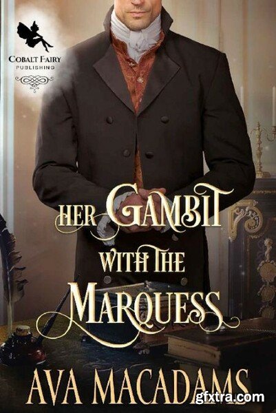 Her Gambit with the Marquess  A - Ava MacAdams