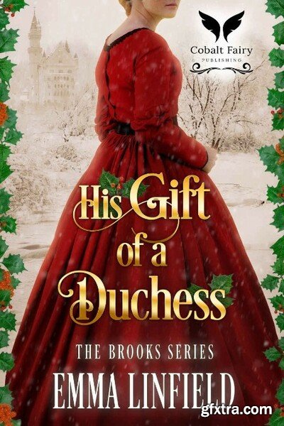 His Gift of a Duchess  A Histor - Emma Linfield