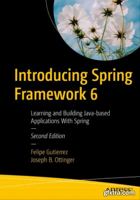 Introducing Spring Framework 6 Learning and Building Java-based Applications With Spring (True PDF,EPUB)