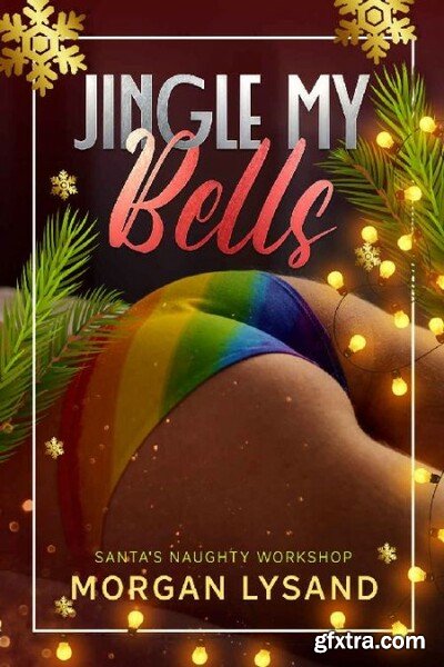 Jingle My Bells Santa s Naught - Morgan Lysand