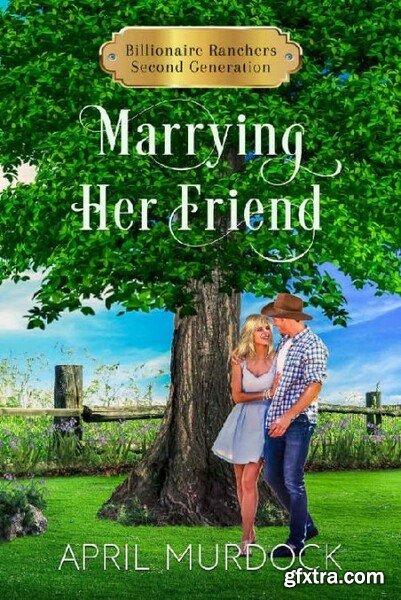 Marrying Her Friend - April Murdock