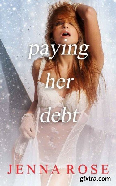 Paying Her Debt - Jenna Rose