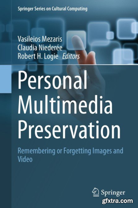 Personal Multimedia Preservation Remembering or Forgetting Images and Video