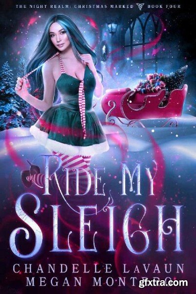 Ride My Sleigh The Night Realm - Chandelle LaVaun