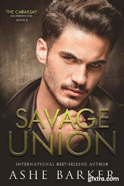 Savage Union  The Caraksay Brot - Ashe Barker