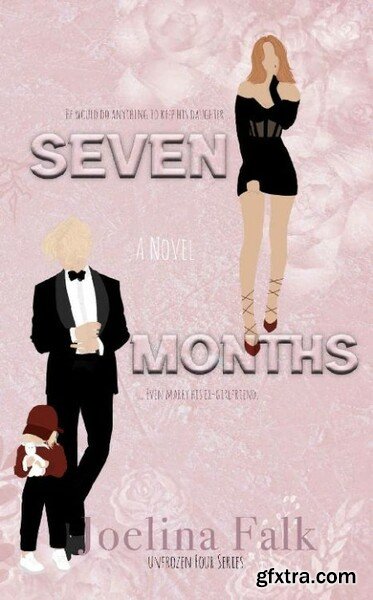 Seven Months (Unfrozen Four Boo - Joelina Falk