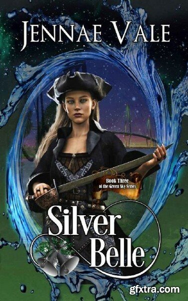 Silver Belle  Book 3 of The Gre - Jennae Vale