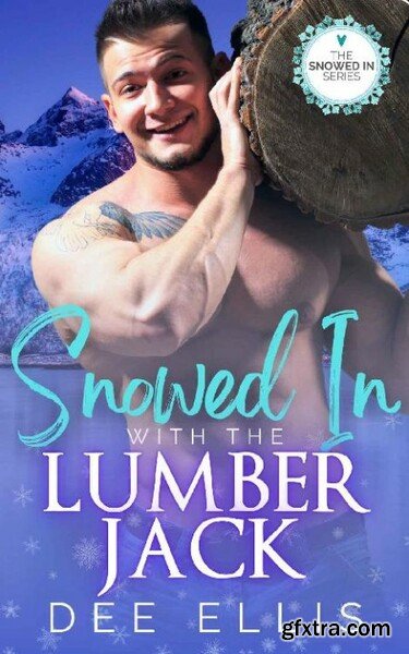 Snowed in With The Lumberjack  - Dee Ellis