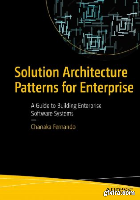 Solution Architecture Patterns for Enterprise A Guide to Building Enterprise Software Systems (True EPUB, MOBI)