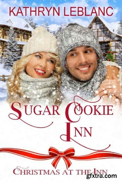 Sugar Cookie Inn  Christmas At - Kathryn LeBlanc