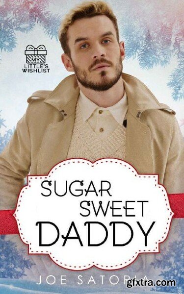 Sugar Sweet Daddy  An MM Age Pl - Joe Satoria