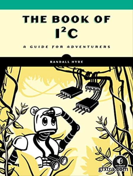 The Book of I²C A Guide for Adventurers (True AZW)