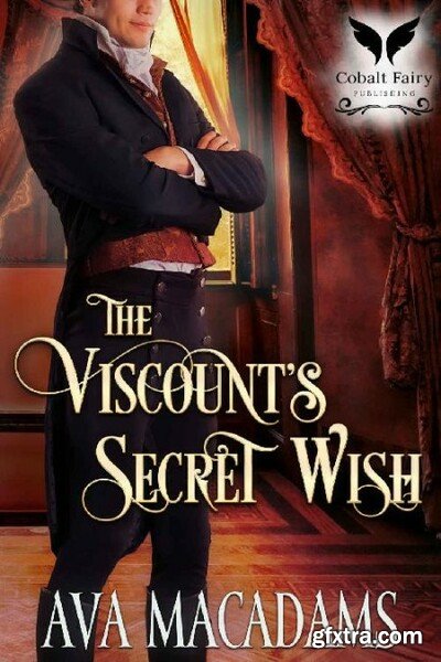 The Viscount\'s Secret Wish  A H - Ava MacAdams