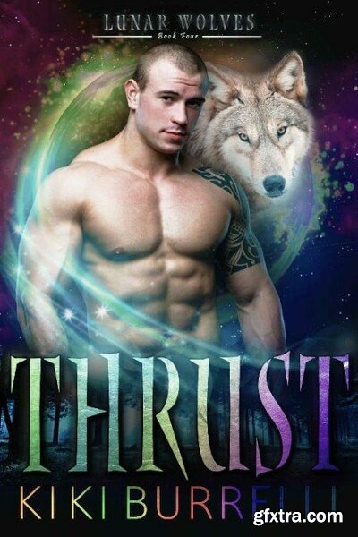 Thrust  Lunar Wolves Book Four - Kiki Burrelli