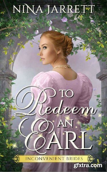 To Redeem an Earl  A Regency Re - Nina Jarrett