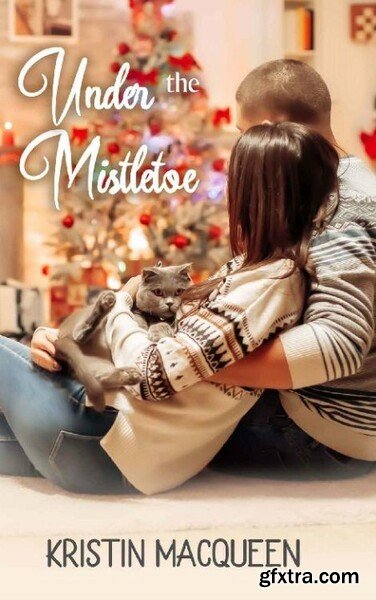 Under the Mistletoe  A Sweet Cl - Kristin MacQueen