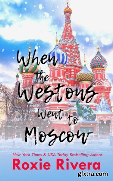 When The Westons Went To Moscow - Roxie Rivera