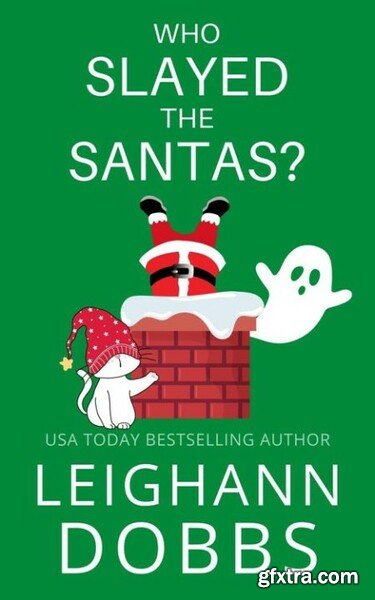 Who Slayed The Santas Juniper - Leighann Dobbs