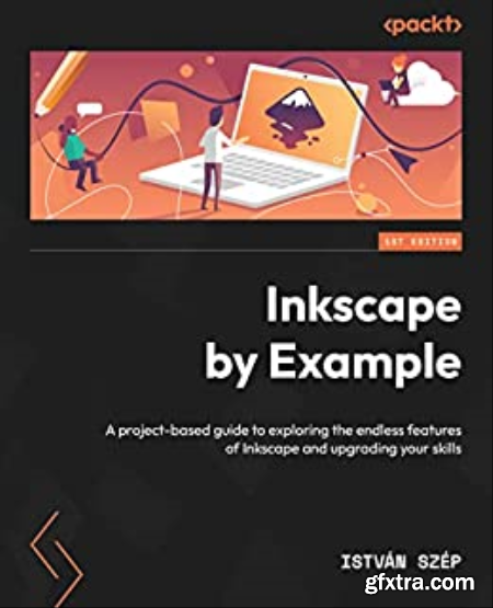 Inkscape by Example  A Project-Based Guide to Exploring the Endless Features of Inkscape and Upgrading Your Skills (True PDF)