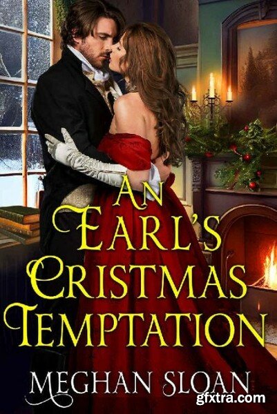 An Earl\'s Christmas Temptation  - Meghan Sloan