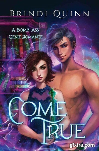 Come True  A Bomb-Ass Genie Rom - Brindi Quinn