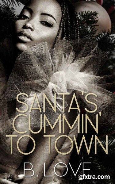 Santa\'s Cummin\' to Town - B  Love