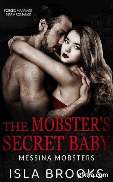 The Mobster\'s Secret Baby  Forc - Isla Brooks