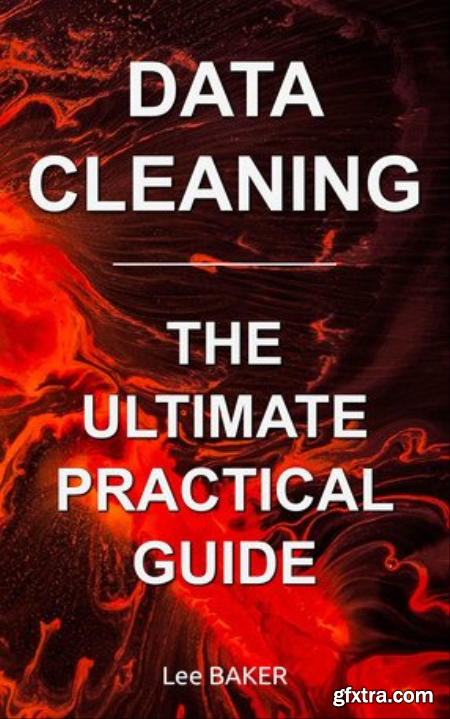 Data Cleaning The Ultimate Practical Guide - From Dirty Data to Clean Data