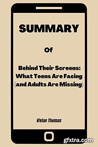 Behind Their Screens  What Teens Are Facing (and Adults Are Missing) by Emily Weinstein