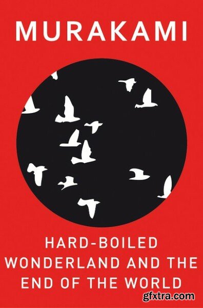 Hard-Boiled Wonderland and the End of the World by Haruki Murakami