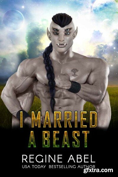 I Married A Beast - Regine Abel