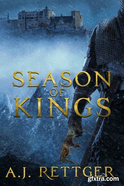 Season of Kings by A  J  Rettger