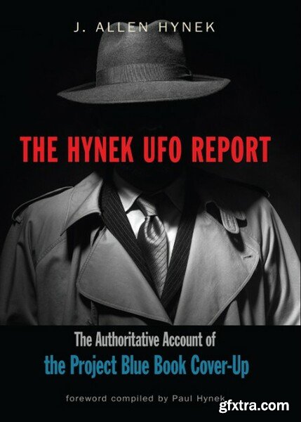 The Hynek UFO Report  The Authoritative Account of the Project Blue Book Cover-Up by J  Allen Hynek