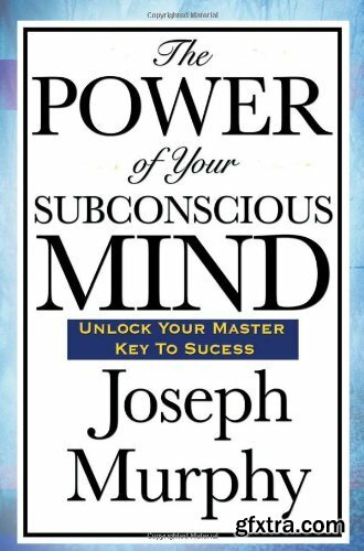 The Power of Your Subconscious Mind by Joseph Murphy