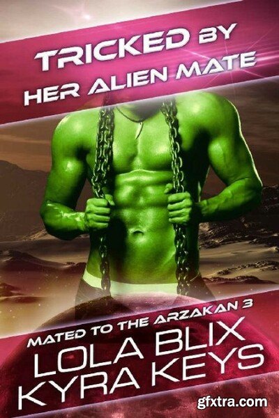 Tricked By Her Alien Mate Mate - Lola Blix