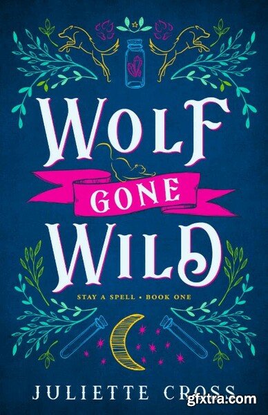 Wolf Gone Wild by Juliette Cross