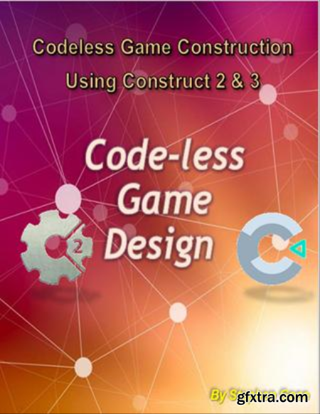 Code-less Game Design Workshop  Game Development Workbook for Construct 2 & 3