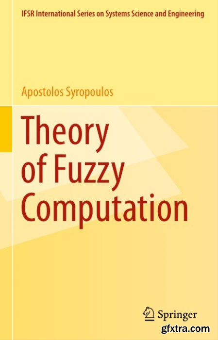 Theory of Fuzzy Computation By Apostolos Syropoulos