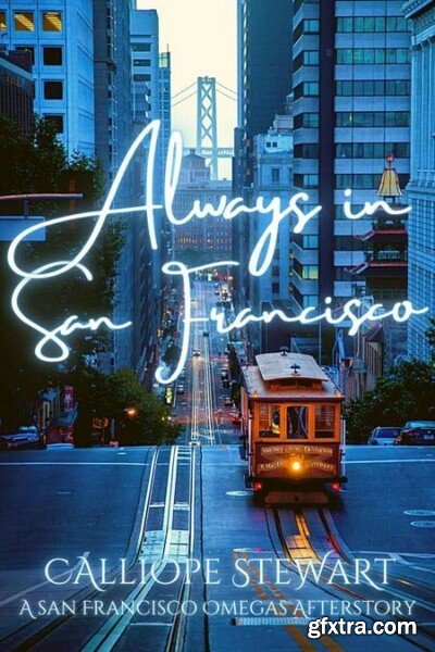 Always In San Francisco  An Aft - Calliope Stewart