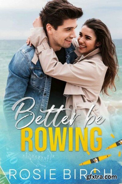 Better Be Rowing - Rosie Birch