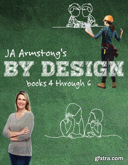 BY DESIGN  Books 4-6 - JA Armstrong