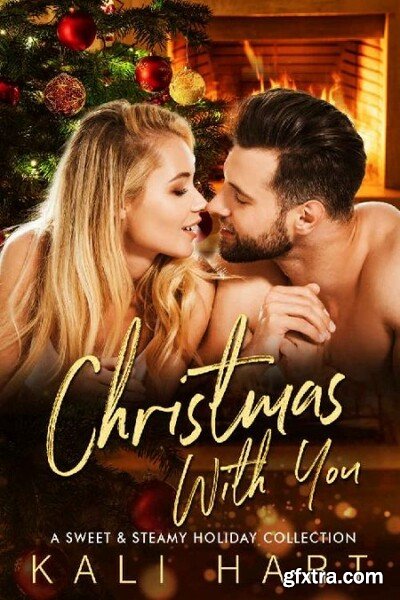 Christmas With You  A Sweet  S - Kali Hart