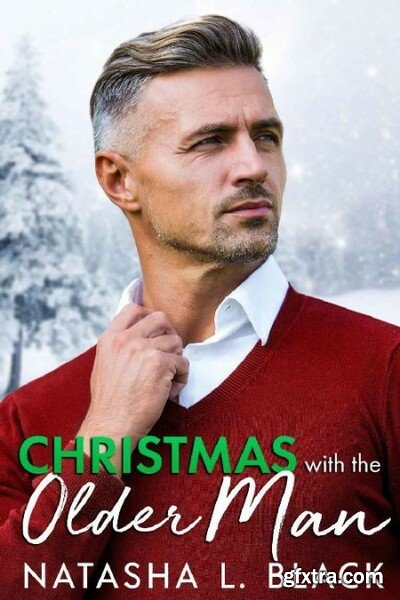 Christmas with the Older Man  A - Natasha L  Black