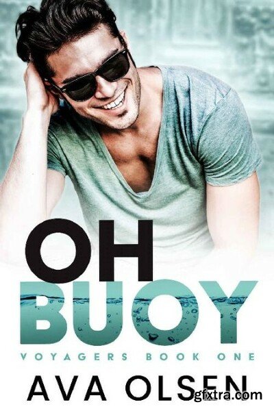 Oh Buoy  Voyagers Book One - Ava Olsen