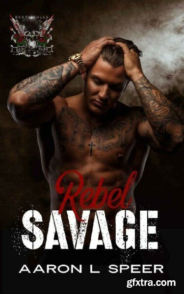 Rebel Savage  A World Of Rebel - Aaron L Speer